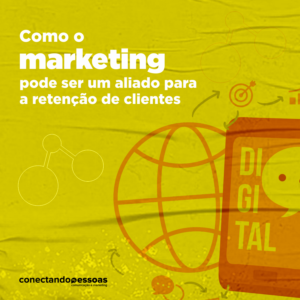 Leia mais sobre o artigo Como o marketing pode ser um aliado na retenção de clientes