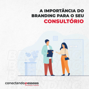 Leia mais sobre o artigo A importância do branding para o seu consultório